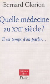 E-book, Quelle médecine au XXIe siècle ? : Il est temps d'en parler..., Plon (réédition numérique FeniXX)