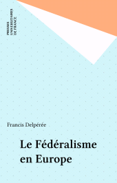 eBook, Le Fédéralisme en Europe, Presses universitaires de France (réédition numérique FeniXX)