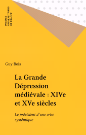 eBook, La Grande Dépression médiévale : XIVe et XVe siècles : Le précédent d'une crise systémique, Presses universitaires de France (réédition numérique FeniXX)