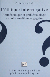 E-book, L'éthique interrogative : Herméneutique et problématologie de notre condition langagière, Presses universitaires de France (réédition numérique FeniXX)