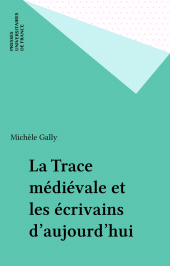 E-book, La Trace médiévale et les écrivains d'aujourd'hui, Presses universitaires de France (réédition numérique FeniXX)