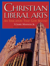 eBook, Christian Liberal Arts : An Education that Goes Beyond, Rowman & Littlefield