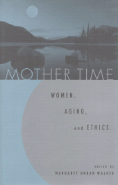eBook, Mother Time : Women, Aging, and Ethics, Rowman & Littlefield