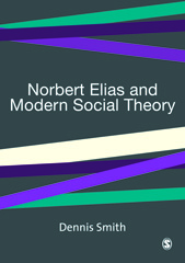 E-book, Norbert Elias and Modern Social Theory, Smith, Dennis, Sage