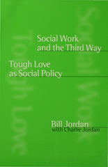 E-book, Social Work and the Third Way : Tough Love as Social Policy, Jordan, Bill, Sage