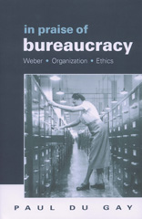 eBook, In Praise of Bureaucracy : Weber - Organization - Ethics, SAGE Publications Ltd