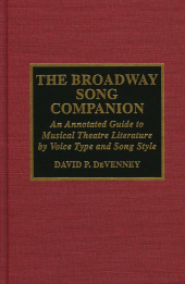 eBook, The Broadway Song Companion : An Annotated Guide to Musical Theatre Literature by Voice Type and Song Style, Scarecrow Press