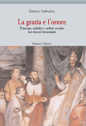 eBook, La grazia e l'onore : principe, nobiltà e ordine sociale nei ducati farnesiani, Bulzoni