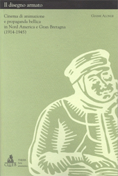 eBook, Il disegno armato : cinema di animazione e propaganda bellica in Nord America e Gran Bretagna : 1914-1945, Alonge, Giaime, 1968-, CLUEB