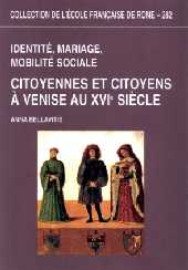 E-book, Identité, mariage, mobilité sociale : citoyennes et citoyens à Venise au 16. siècle, École française de Rome