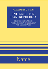 E-book, Internet per l'antropologia : risorse e strumenti per la ricerca etnografica nel cyberspazio, Guigoni, Alessandra, Name