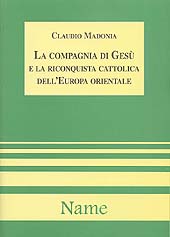 E-book, La Compagnia di Gesù e la riconquista cattolica dell'Europa orientale nella seconda metà del 16. secolo, Madonia, Claudio, Name