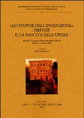 E-book, Lo stupor dell'invenzione : Firenze e la nascita dell'opera : atti del Convegno internazionale di studi, Firenze, 5-6 ottobre 2001, L.S. Olschki