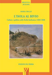 E-book, L'isola al bivio : cultura e politica nella Sicilia borbonica : 1820-1840, Grillo, Maria, Edizioni del Prisma