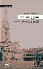 eBook, Formìggini : l'editore ebreo che si suicidò per restare italiano, Manicardi, Nunzia, Guaraldi