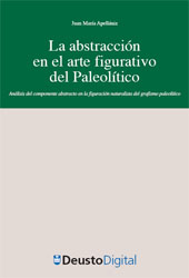 eBook, La abstracción en el arte figurativo del Paleolítico : análisis del componente abstracto en la figuración naturalista del grafismo paleolítico, Deusto