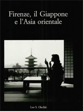 E-book, Firenze, il Giappone e l'Asia orientale : atti del Convegno internazionale di studi, Firenze, 25-27 marzo 1999, L.S. Olschki