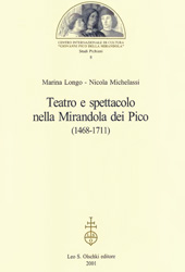 E-book, Teatro e spettacolo nella Mirandola dei Pico : 1468-1711, Longo, Marina, L.S. Olschki