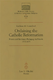 eBook, Ordaining the Catholic Reformation : priests and seminary pedagogy in Fiesole, 1575-1675, L.S. Olschki