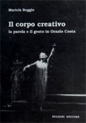 E-book, Il corpo creativo : la parola e il gesto in Orazio Costa, Bulzoni