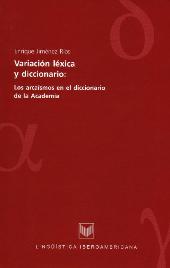 eBook, Variación léxica y diccionario : los arcaísmos en el diccionario de la Academia, Jiménez Ríos, Enrique, Iberoamericana Vervuert