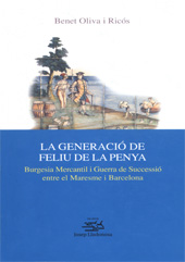 E-book, La generació de Feliu de la Penya : Burgesia Mercantil i Guerra de Successió entre el Maresme i Barcelona, Oliva i Ricós, Benet, Edicions de la Universitat de Lleida