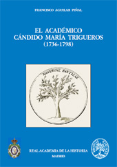 E-book, El académico Cándido María Trigueros (1736-1798), Aguilar Piñal, Francisco, Real Academia de la Historia