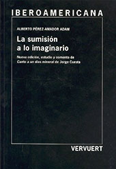 eBook, La sumisión a lo imaginario : nueva edición, estudio y comento de Canto a un dios mineral de Jorge Cuesta, Iberoamericana  ; Vervuert