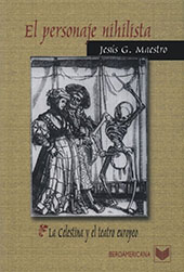 E-book, El personaje nihilista : La Celestina y el teatro europeo, Iberoamericana  ; Vervuert