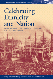 E-book, Celebrating Ethnicity and Nation : American Festive Culture from the Revolution to the Early 20th Century, Berghahn Books