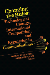 E-book, Changing the Rules : Technological Change, International Competition, and Regulation in Communications, Brookings Institution Press
