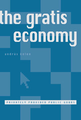 E-book, The Gratis Economy : Privately Provided Public Goods, Central European University Press