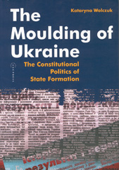 E-book, The Moulding of Ukraine : The Constitutional Politics of State Formation, Central European University Press