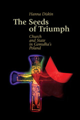 eBook, The Seeds of Triumph : Church and State in Gomulka's Poland, Diskin, Hannah, Central European University Press