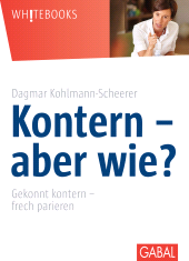 E-book, Kontern - aber wie? : Gekonnt kontern - frech parieren, GABAL Verlag
