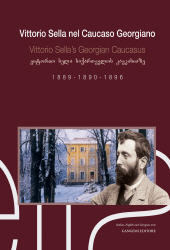 E-book, Vittorio Sella nel Caucaso georgiano : 1889, 1890, 1896 : 5-25 ottobre 2001 = Vittorio Sellas Georgian Caucasus ... : National Gallery, Tblisi, October 2001 = âÂÂ¦, Gangemi