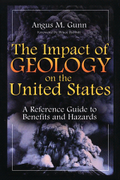 E-book, The Impact of Geology on the United States : A Reference Guide to Benefits and Hazards, Greenwood Press