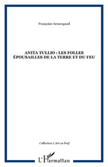 E-book, Anita Tullio : Les folles épousailles de la terre et du feu, L'Harmattan