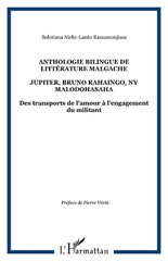 E-book, Anthologie bilingue de littérature malgache : JUPITER, BRUNO RAHAINGO, NY MALODOHASAHA - Des transports de l'amour à l'engagement du militant, Nirhy-Lanto Ramamonjisoa, Solotiana, L'Harmattan