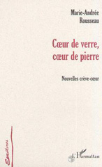 E-book, C{oelig}ur de verre, c{oelig}ur de pierre : Nouvelles crève-c{oelig}ur, Rousseau, Marie-Andrée, L'Harmattan