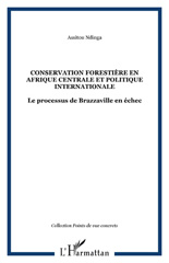 E-book, Conservation forestière en Afrique centrale et politique internationales : Le processus de Brazzaville en échec, L'Harmattan