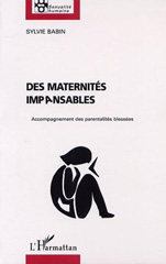 E-book, Des maternités impansables : Accompagnement des parentalités blessées, Babin, Sylvie, L'Harmattan