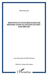 eBook, Identite et cultures dans les mondes Alpin et Italien (xviiie - xxe siècle), Bertrand, Gilles, L'Harmattan