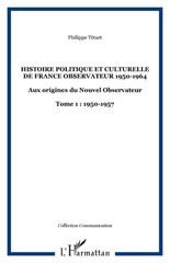 E-book, Histoire politique et culturelle de France observateur 1950-1964 : Aux origines du Nouvel Observateur : 1950-1957, L'Harmattan