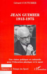 E-book, Jean Guimier 1913-1975 : Une vision politique et culturelle pour l'éducation physique et le sport, Couturier, Gérard, L'Harmattan