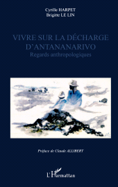 E-book, VIVRE SUR LA DÉCHARGE D'ANTANANARIVO : Regards anthropologiques, L'Harmattan