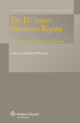 E-book, The EU Issuer-Disclosure Regime : Objectives and Proposals for Reform, Willemaers, Gaetane Schaeken, Kluwer Law International