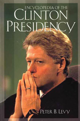 E-book, Encyclopedia of the Clinton Presidency, Levy, Peter B., Bloomsbury Publishing