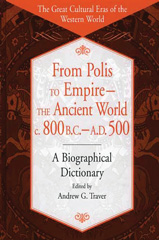 E-book, From Polis to Empire--The Ancient World, c. 800 B.C. - A.D. 500, Traver, Andrew G., Bloomsbury Publishing