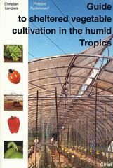 eBook, Guide to Sheltered Vegetable Cultivation in the Humid Tropics, Cirad